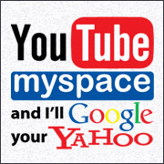 youtube myspace and ill google your yahoo.png