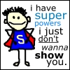 I-have-superpowers[1].jpg
